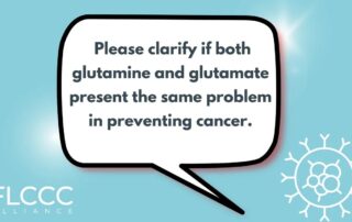 Please clarify if both glutamine and glutamate present the same problem in preventing cancer.