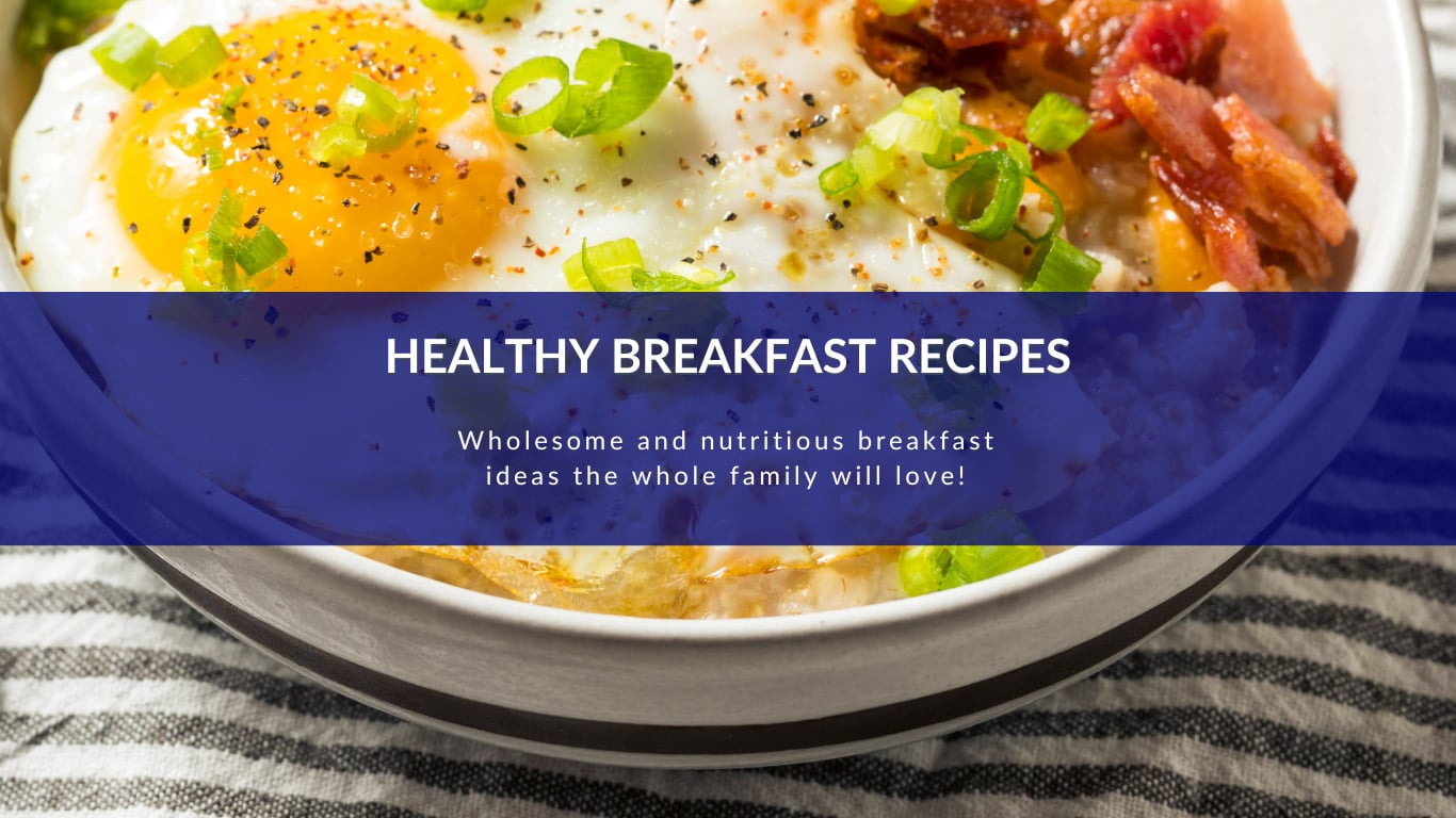 healthy breakfast the whole family will love